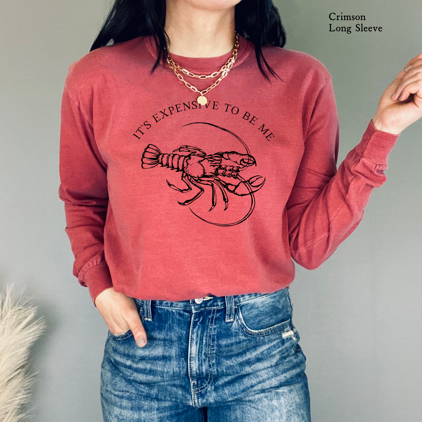 It's Expensive to be Me | Crawfish | Comfort Color Long Sleeve