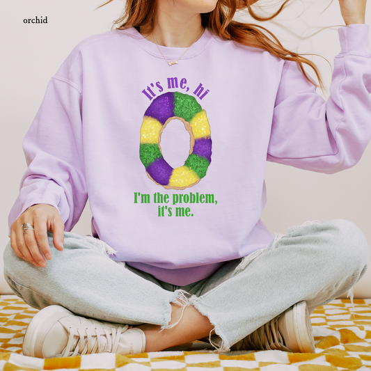 It's Me, Hi, I'm the Problem | King Cake | Sweatshirt | Comfort Colors