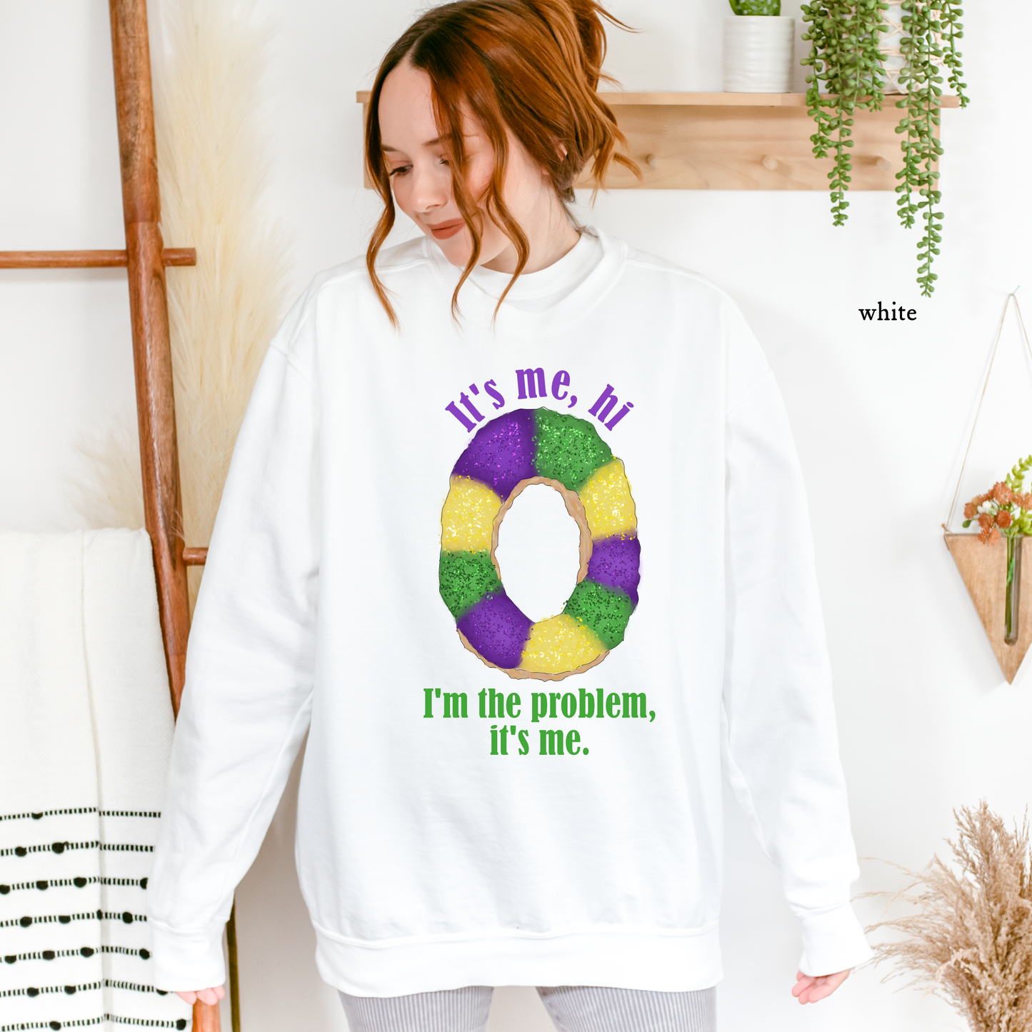 It's Me, Hi, I'm the Problem | King Cake | Sweatshirt | Comfort Colors