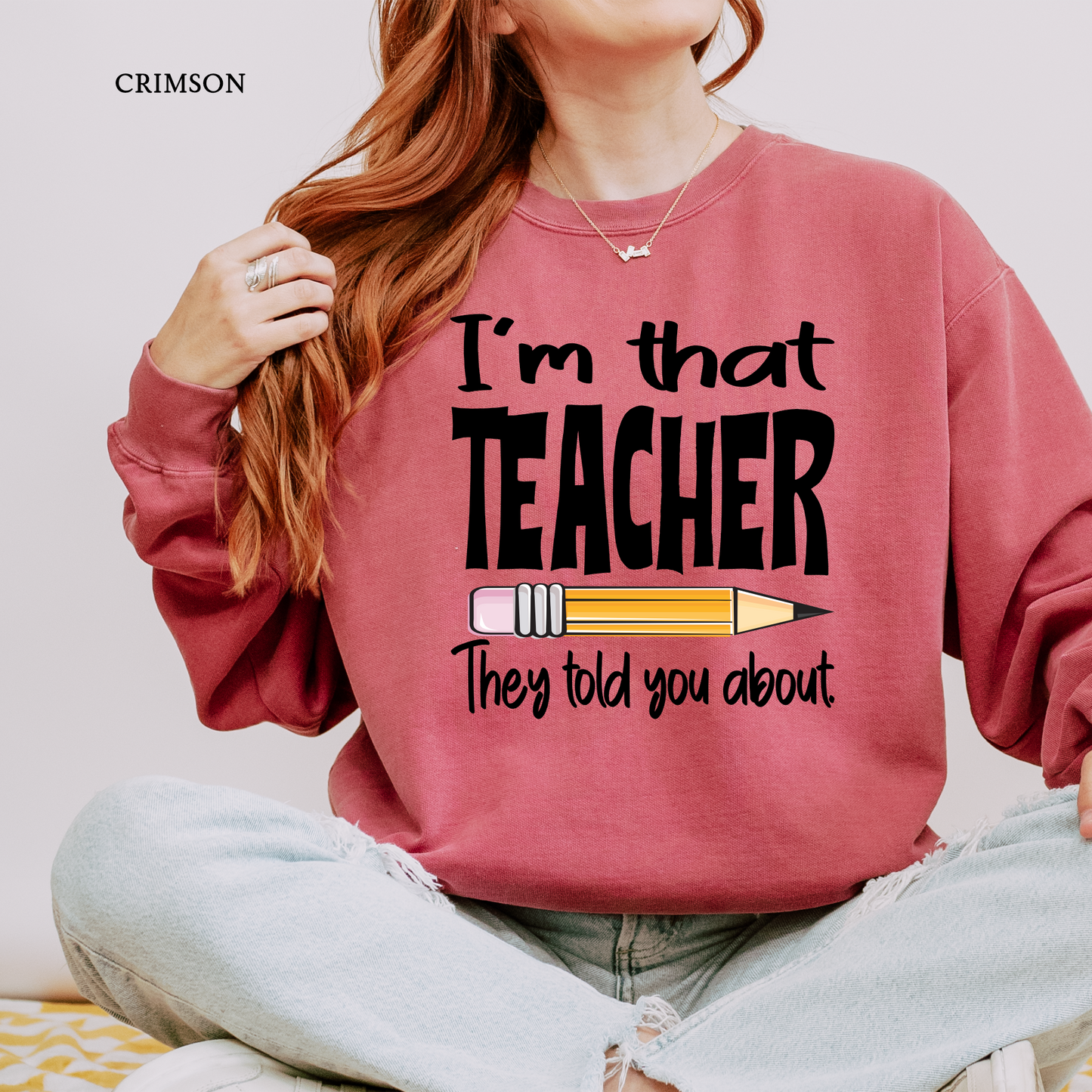 I'm That Teacher | Teacher | Comfort Colors Sweatshirt