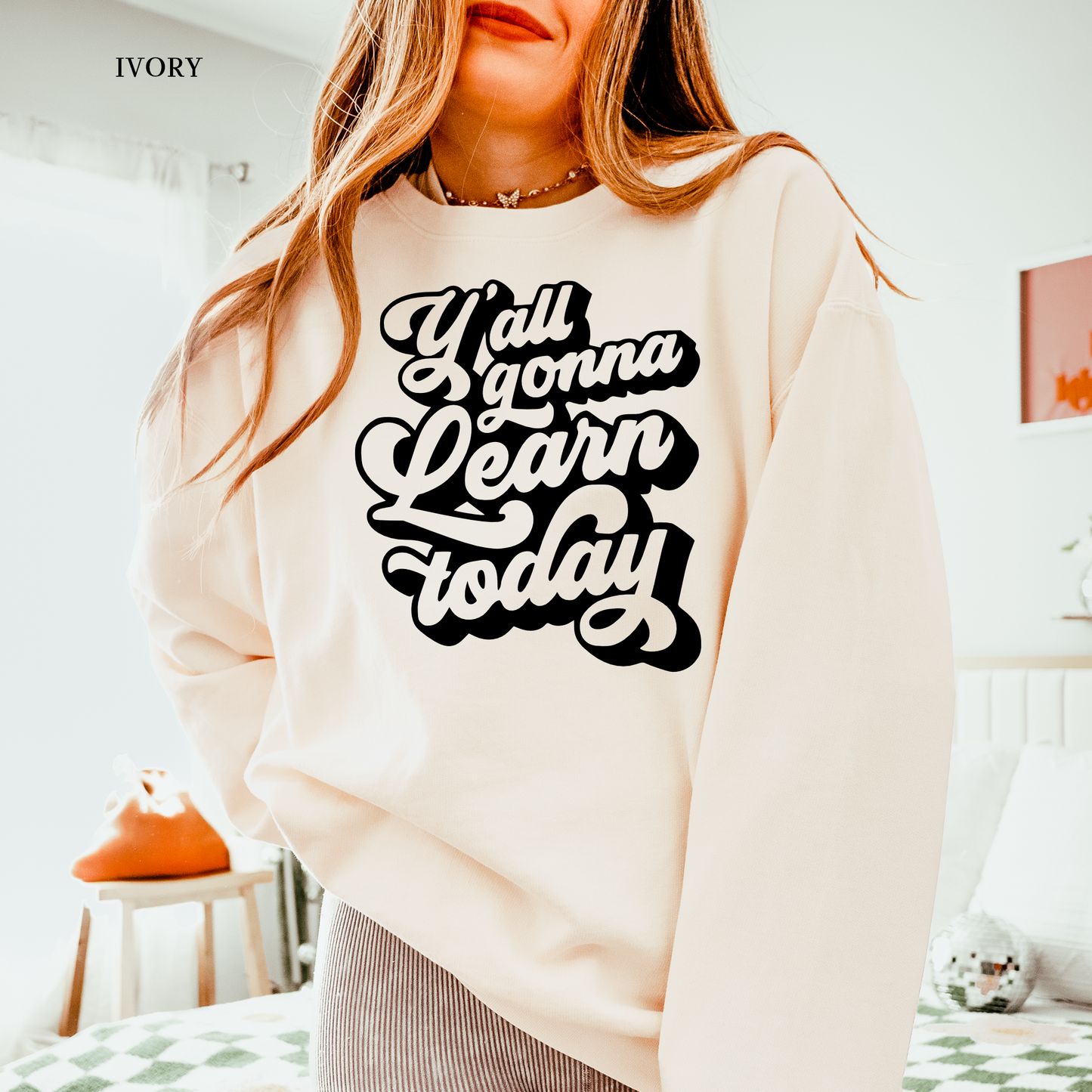 Y'all Gonna Learn Today | Teacher | Comfort Colors Sweatshirt