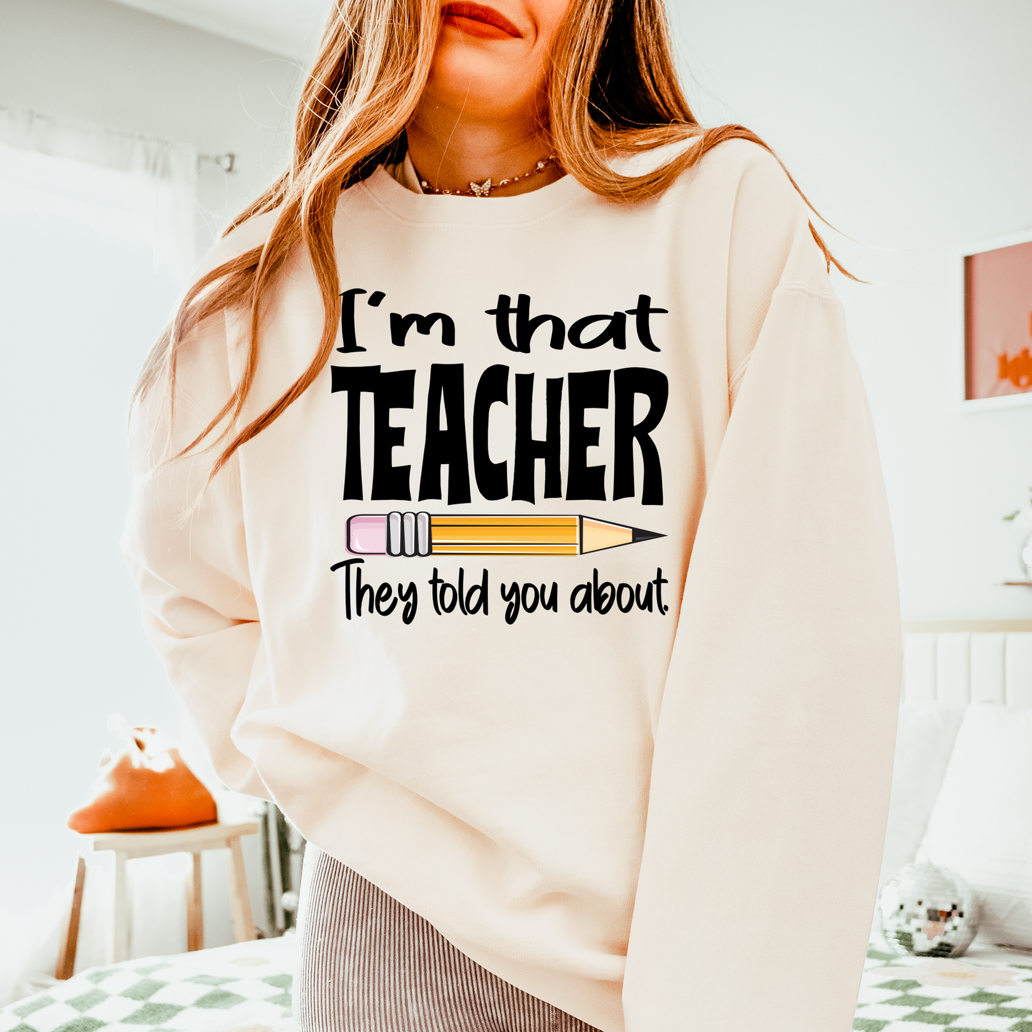 I'm That Teacher | Teacher | Comfort Colors Sweatshirt