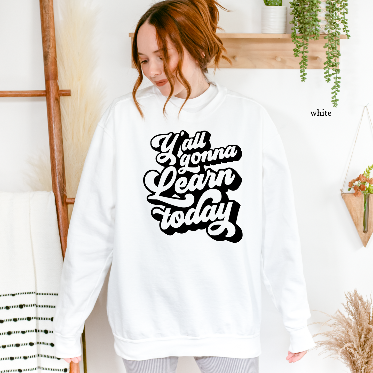 Y'all Gonna Learn Today | Teacher | Comfort Colors Sweatshirt